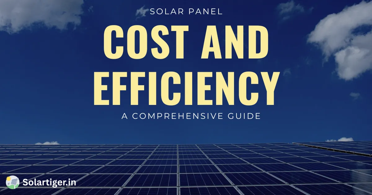 Solar Panel Cost and Efficiency
